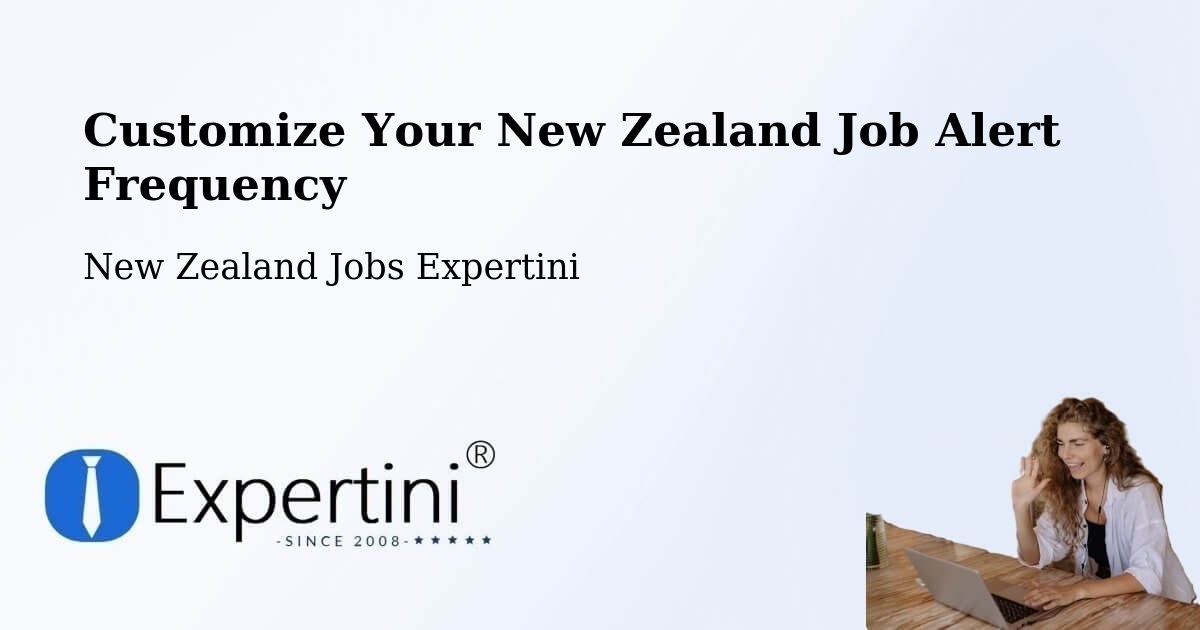 Customize Your New Zealand Job Alert Frequency - New Zealand Jobs Expertini